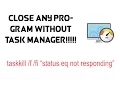 How To Kill Without Task Manager 2017