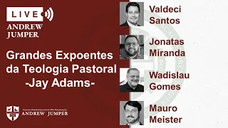 Jay Adams e o Aconselhamento | Wadislau Gomes, Valdeci Santos,  Jônatas Miranda e Mauro Meister