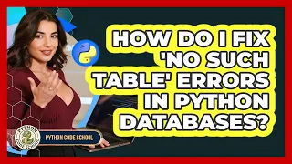 How Do I Fix no Such Table Errors In Python Databases - Python Code School