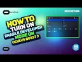 How to Enable Developer Mode on Oculus Quest 2 Step-by-Step Guide