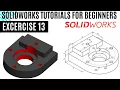 SolidWorks Learning exercise 13 for beginners SolidWorks 2d 3D exercises Tutorials for revision
