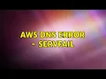 AWS DNS Error - SERVFAIL