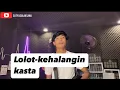 Lolot-kehalangin kasta cover by satyasulaksana