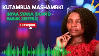 KUTAMBUA MASHAMBIKI BY INYAA SYANA DONYO SABUK SISTERS LYRICS 