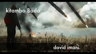 KITAMBO BADO VITA ITAISHA BY DAVID IMANI 