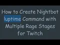 How to Create Nightbot uptime Command with Multiple Rage Stages for Twitch