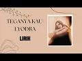 Download Lagu Lyodra - Teganya Kau | Lirik Lagu MP3