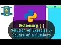 Python Tutorial Solution Exercise Square of number in Dictionary