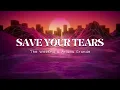 Download Lagu The Weeknd \u0026 Ariana Grande - Save Your Tears (Remix) (Lyrics)
