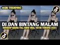 Lagu DJ DAN BINTANG MALAM BERKEDIP MESRA | DJ AY D'BAGINDAS FULLSONG VIRAL TIKTOK TERBARU 2025