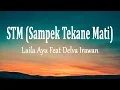 Lagu Laila Ayu KDI Feat Delva Irawan - STM (Sampek Tekane Mati) (Lirik Lagu)