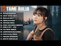 Tami Aulia Full Album - Sejauh Mungkin | Lagu Galau Viral Tiktok 2025