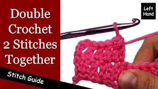Double Crochet 2 Stitches Together dc2tog - Double Crochet Decrease Left Hand