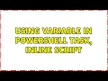 Using variable in Powershell task inline script