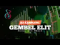 DJ VIRAL !! GEMBEL ELIT (RIZAL MIX REMIX) DJ TERBARU 2022🔥