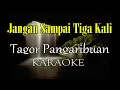 Download Lagu JANGAN SAMPAI TIGA KALI KARAOKE TAGOR PANGARIBUAN