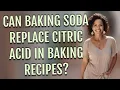 Can baking soda replace citric acid in baking recipes