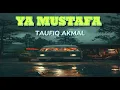 Download Lagu TAUFIQ AKMAL - YA MUSTAFA - boombastic sound