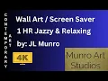 Contemporary Artist JL MUNRO Screen Saver Relaxing and Jazz music Original Art 1hour 4K Not AI