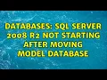 Databases SQL Server 2008 R2 not starting after moving model database 2 Solutions