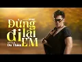 Download Lagu DỪNG LẠI ĐI EM - DU THIÊN | LYRIC VIDEO
