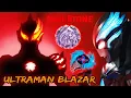 Lagu TRANSFORM ULTRAMAN BLAZAR \
