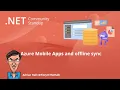 NET Data Community Standup - Azure Mobile Apps and offline sync