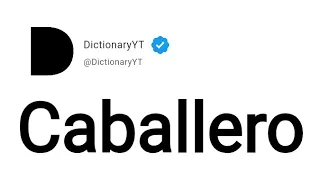 Caballero Meaning in English