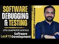 Software Debugging and Testing Software Development 11TH Computer Science Unit 1 - Lec-10