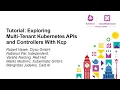 Tutorial Exploring Multi-Tenant Kubernetes APIs and Controllers With Kcp