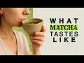 What Does Matcha Taste Like Describing the Matcha Flavor
