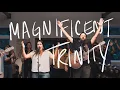 Lagu Magnificent Trinity - Jonathan David Helser, Melissa Helser (Live)