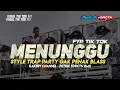 Download Lagu DJ MENUNGGU STYLE TRAP PARTY VIRAL TIK TOK PETRIK FDRCTN RMX
