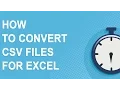 How To Convert CSV Files For Excel