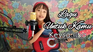 Download LAGU UNTUK KAMU ALYSSA DEZEK / COVER BY KEYSA ILBA MP3