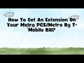How To Get An Extension On Your Metro By T-Mobile Bill