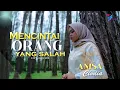 ANISA CLODIA -  MENCINTAI ORANG YANG SALAH (Official Music Video)