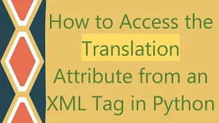 How to Access the Translation Attribute from an XML Tag in Python