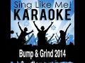 Bump & Grind 2014 (Radio Edit) (Karaoke Version with Guide Melody) (Originally Performed By...