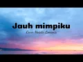 Download Lagu Peterpan - Jauh Mimpiku (Cover Meisita Lomania)