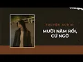 Lagu Truyện Audio / Mười Năm Rồi, Cứ Ngỡ | Trần Thiên Minh