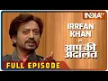 Lagu Irrfan Khan in Aap Ki Adalat (Full Episode)