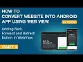 How to Convert Website into Android App Part 4 Adding Back Forward and Refresh Button in WebView