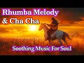 Download Lagu RHUMBA - CHA CHA CHA - BALLAD Melody Relaxing 2025, Positive Instrumental Music Beautify Your Soul