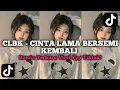 Download Lagu DJ CLBK - CINTAKU PADAMU BERSEMI KEMBALI TERARU VIRAL TIKTOK!