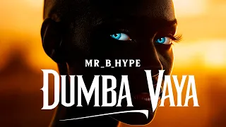 mr b hype dumba vaya vibrant afro house amapiano groove