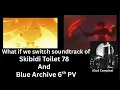 Download Lagu What if I swap soundtrack from Skibidi Toilet 78 and Blue Archive PV 6?