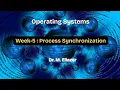 Operating System Process Synchronization Week 5