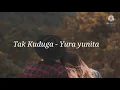Download Lagu Yura yunita - Tak kuduga (Lyric)