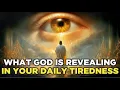 What God Is Revealing Through Your Daily Tiredness
